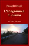 L'anagramma di derma (non madre, quell'altro)