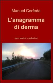 L'anagramma di derma (non madre, quell'altro)