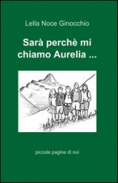 Sarà perché mi chiamo Aurelia...