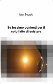 Se fossimo contenti per il solo fatto di esistere