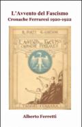 L'avvento del fascismo. Cronache ferraresi 1920-1922