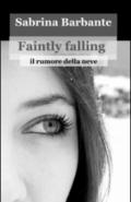 Faintly falling