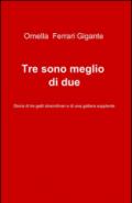 Tre sono meglio di due