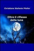 Oltre il riflesso della luna