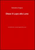 Disse il lupo alla luna