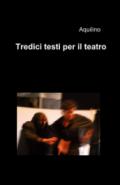 Tredici testi per il teatro