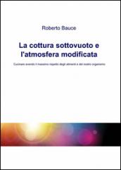 La cottura sottovuoto e l'atmosfera modificata