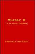 Mister k (e le altre fantasie)