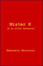 Mister k (e le altre fantasie)