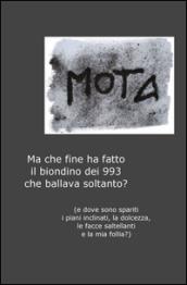 Ma che fine ha fatto il biondino dei 993 che ballava soltanto?