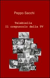 Telebiella. Il crepuscolo della tv