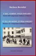 E qui, almeno, posso parlare?-Et ici, au moins, je peux parler? Ediz. bilingue