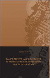 Dall'Oriente all'Occidente la maledizione o la benedizione più forte che ci sia