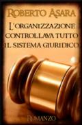 L'organizzazione controllava tutto il sistema giuridico