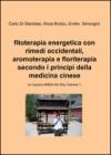 Fitoterapia energetica con rimedi occidentali, aromoterapia e floriterapia secondo i principi della medicina cinese