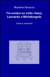 Tre uomini un volto: Gesù, Leonardo e Michelangelo