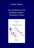 In transizione tra la scimmia-simile e l'ipotetico-uomo