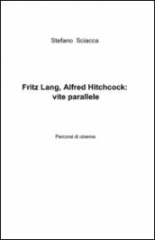 Fritz Lang, Alfred Hitchcock: vite parallele