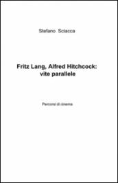 Fritz Lang, Alfred Hitchcock: vite parallele