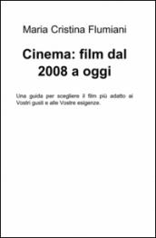 Cinema: film dal 2008 a oggi