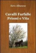 Cavalli farfalle prismi e vita