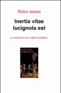 Inertia vitae lucignola est