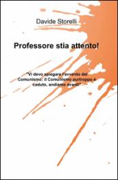 Professore stia attento!