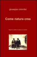 Come natura crea