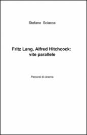 Fritz Lang, Alfred Hitchcock: vite parallele