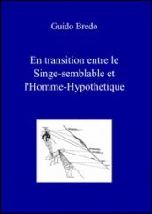 En transition entre le singe-semblable et l'homme-hypothetique