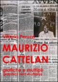 Maurizio Cattelan. Grafiche e multipli-Graphics and multiples