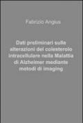 Dati preliminari sulle alterazioni del colesterolo intracellulare nella malattia di Alzheimer mediante metodi di imaging