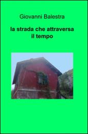 La strada che attraversa il tempo