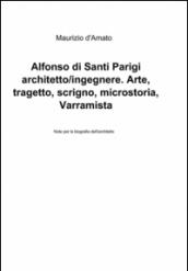 Alfonso di Santi Parigi architetto-ingegnere. Arte, tragetto, scrigno, microstoria, Marti, Varramista