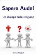 Sapere aude! Un dialogo sulla religione