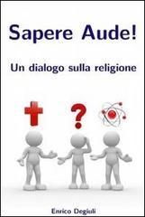 Sapere aude! Un dialogo sulla religione