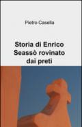 Storia di Enrico Seassò rovinato dai preti