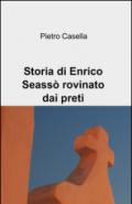 Storia di Enrico Seassò rovinato dai preti