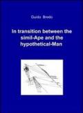 In transition between the simil-ape and the hypothetical-man