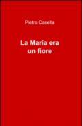 La Maria era un fiore