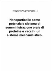 Nanoparticelle come potenziale sistema di somministrazione orale di proteine e vaccini: un sistema meccanicistico