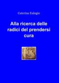 Alla ricerca delle radici del prendersi cura