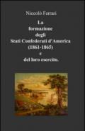 La formazione degli Stati confederati d'America (1861-1865) e del loro esercito