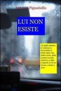 Lui non esiste