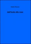 Dall'isola alla rosa