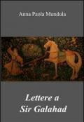 Lettere a sir Galahad