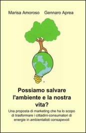 Possiamo salvare l'ambiente e la nostra vita?