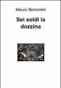 Sei soldi la dozzina