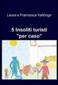 5 insoliti turisti