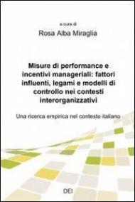 Misure di performance e incentivi manageriali: fattori influenti, legami e modelli di controllo nei contesti interorganizzativi